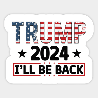 Trump 2024, I'll Be Back Sticker